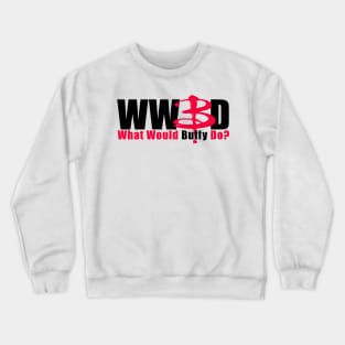 WWBD: What Would Buffy Do? (black text) Crewneck Sweatshirt